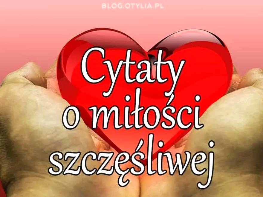 Najpiękniejsze cytaty o miłości, które podbiją Facebooka